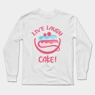 Live Laugh Cake Long Sleeve T-Shirt